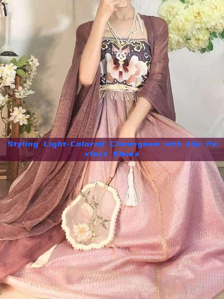 Styling Light-Colored Cheongsam with the Perfect Shoes Styling Light-Colored Cheongsam with the Perfect Shoes