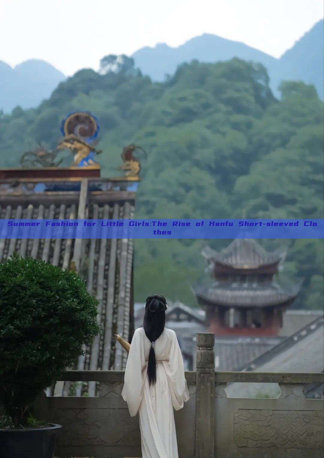 Summer Fashion for Little Girls:The Rise of Hanfu Short-sleeved Clothes Summer Fashion for Little Girls:The Rise of Hanfu Short-sleeved Clothes