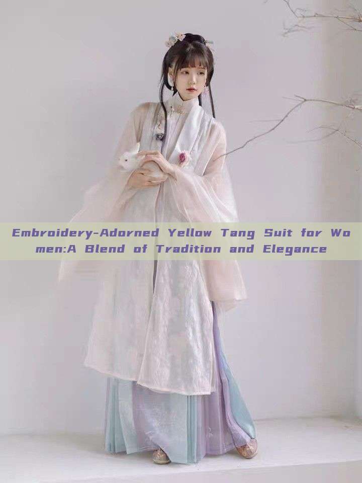 Embroidery-Adorned Yellow Tang Suit for Women:A Blend of Tradition and Elegance Embroidery-Adorned Yellow Tang Suit for Women:A Blend of Tradition and Elegance