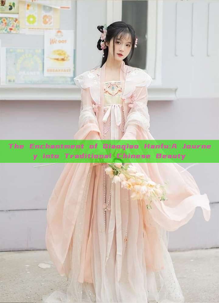 The Enchantment of Qiaoqiao Hanfu:A Journey into Traditional Chinese Beauty The Enchantment of Qiaoqiao Hanfu:A Journey into Traditional Chinese Beauty
