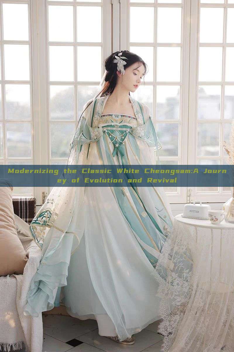 Modernizing the Classic White Cheongsam:A Journey of Evolution and Revival