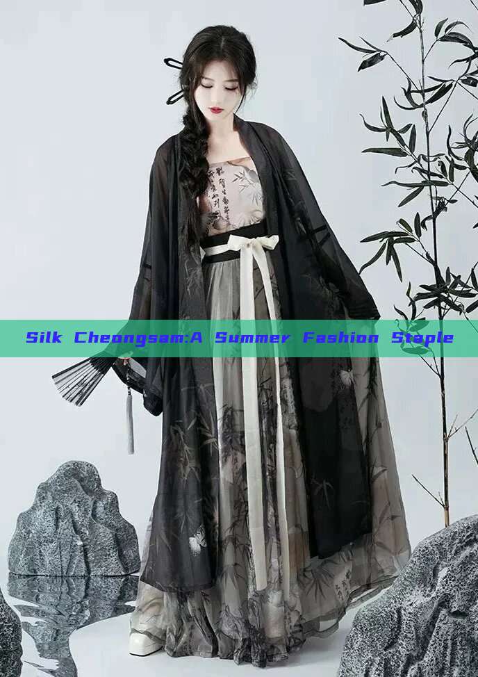 Silk Cheongsam:A Summer Fashion Staple Silk Cheongsam:A Summer Fashion Staple