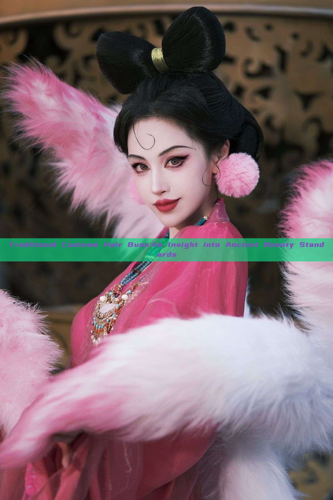 Traditional Costume Hair Buns:An Insight into Ancient Beauty Standards Traditional Costume Hair Buns:An Insight into Ancient Beauty Standards