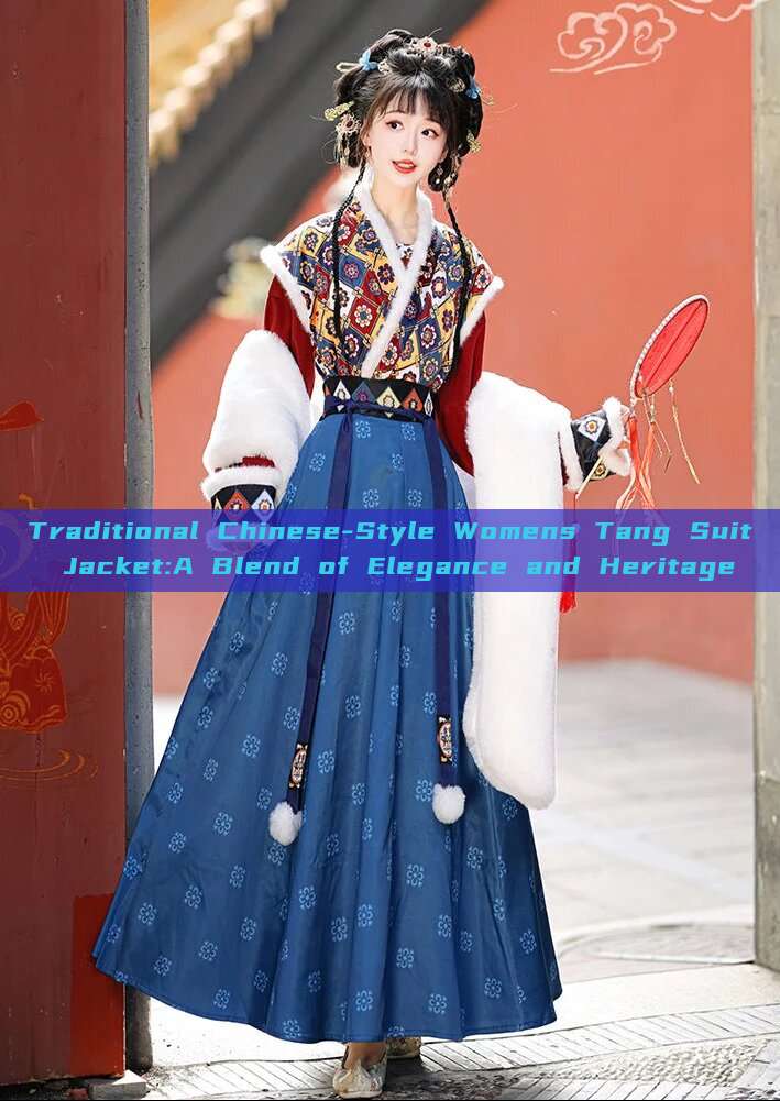 Traditional Chinese-Style Womens Tang Suit Jacket:A Blend of Elegance and Heritage Traditional Chinese-Style Womens Tang Suit Jacket:A Blend of Elegance and Heritage