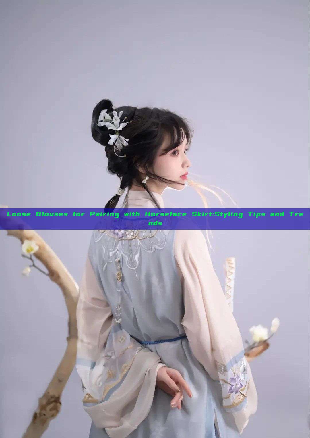 Loose Blouses for Pairing with Horseface Skirt:Styling Tips and Trends Loose Blouses for Pairing with Horseface Skirt:Styling Tips and Trends
