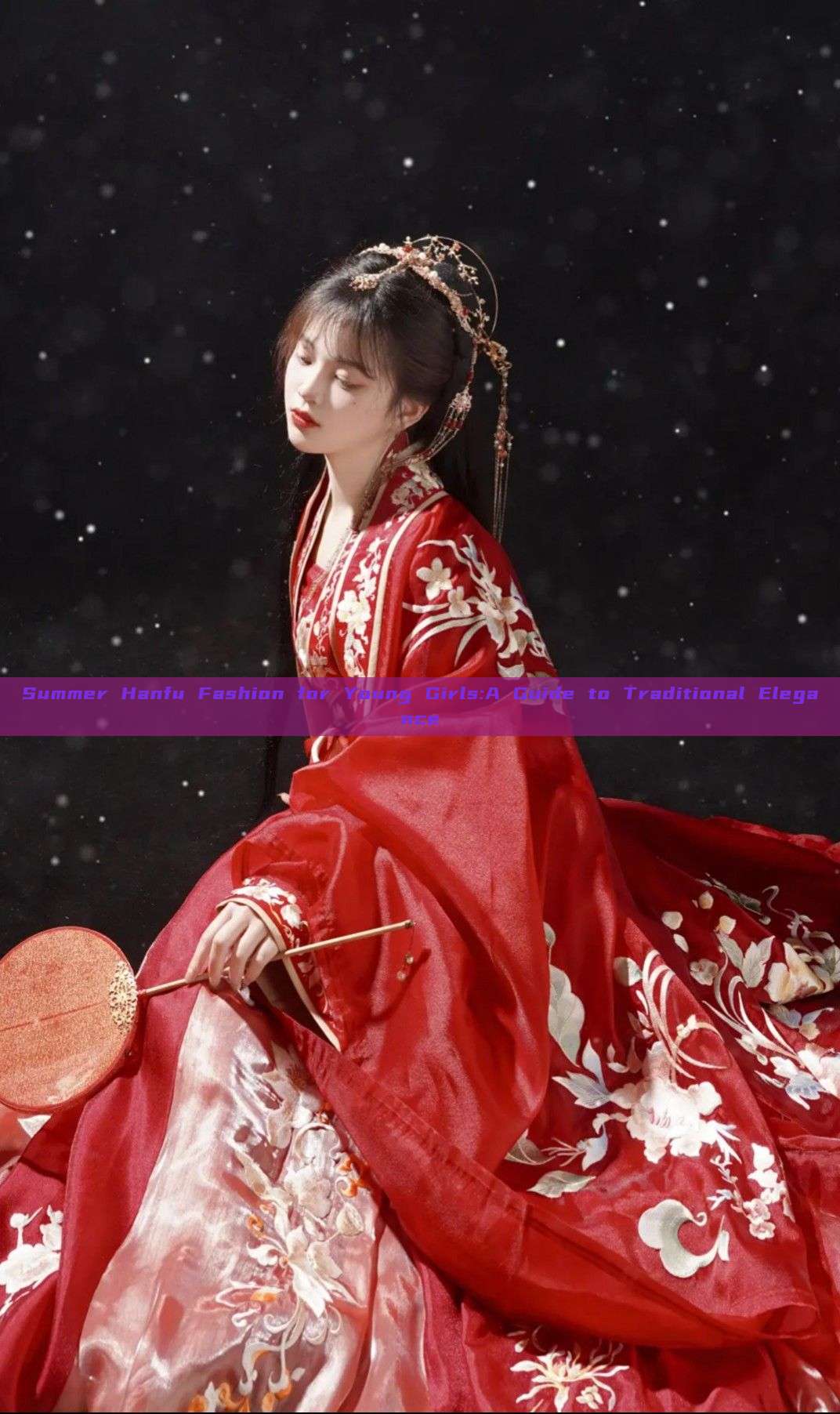 Summer Hanfu Fashion for Young Girls:A Guide to Traditional Elegance