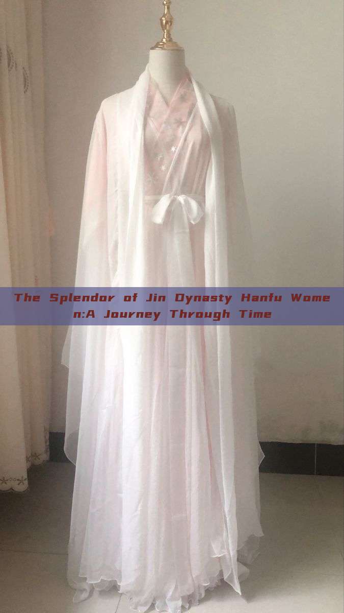The Splendor of Jin Dynasty Hanfu Women:A Journey Through Time The Splendor of Jin Dynasty Hanfu Women:A Journey Through Time
