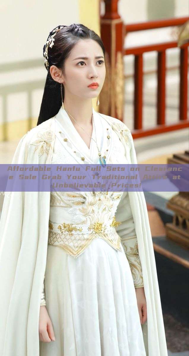 Affordable Hanfu Full Sets on Clearance Sale Grab Your Traditional Attire at Unbelievable Prices! Affordable Hanfu Full Sets on Clearance Sale Grab Your Traditional Attire at Unbelievable Prices!