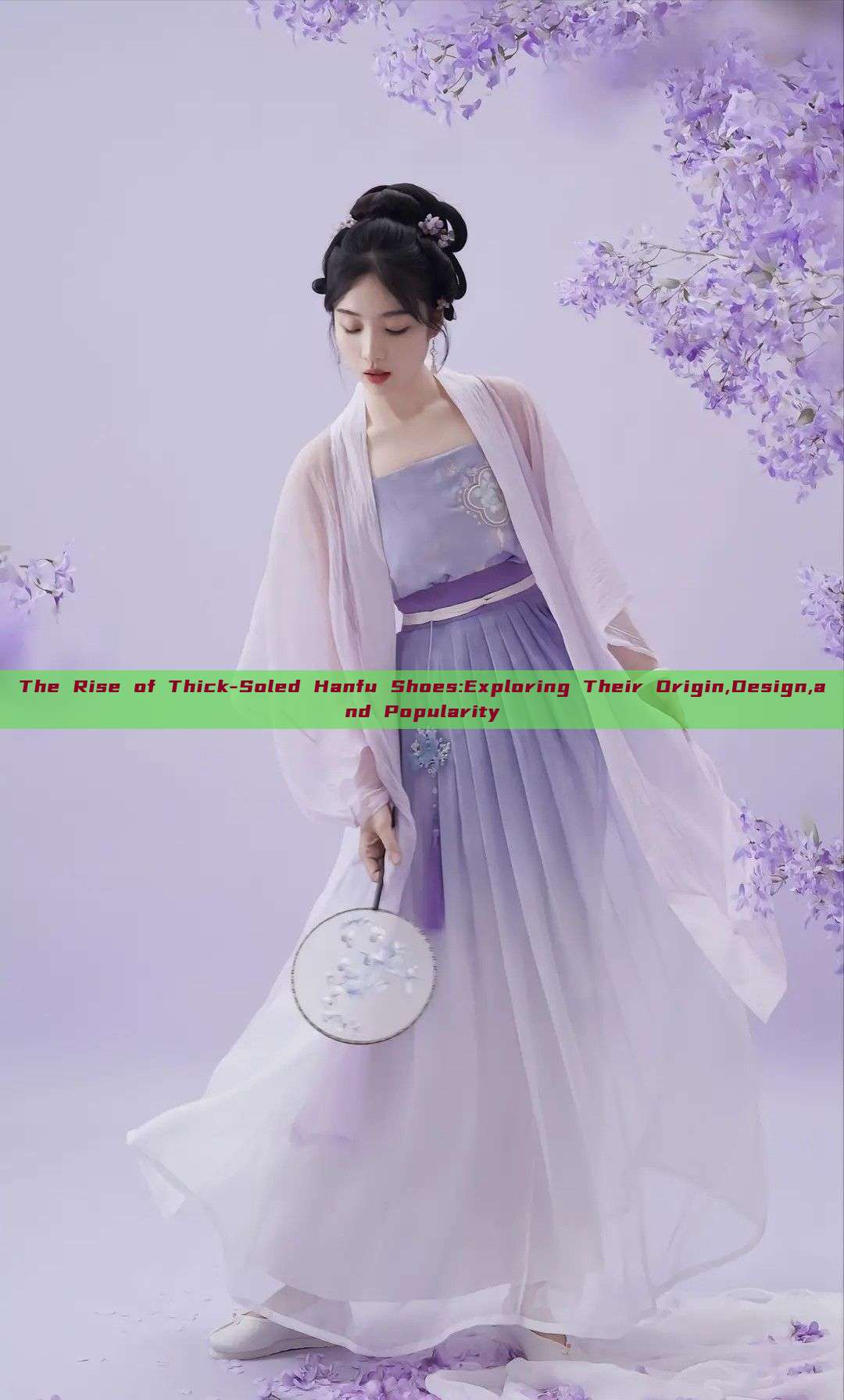 The Rise of Thick-Soled Hanfu Shoes:Exploring Their Origin,Design,and Popularity The Rise of Thick-Soled Hanfu Shoes:Exploring Their Origin,Design,and Popularity