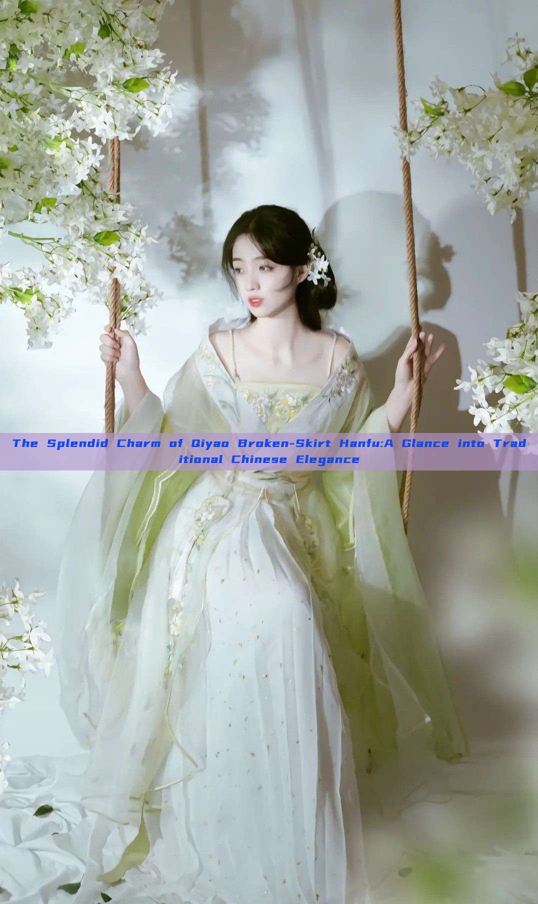 The Splendid Charm of Qiyao Broken-Skirt Hanfu:A Glance into Traditional Chinese Elegance The Splendid Charm of Qiyao Broken-Skirt Hanfu:A Glance into Traditional Chinese Elegance