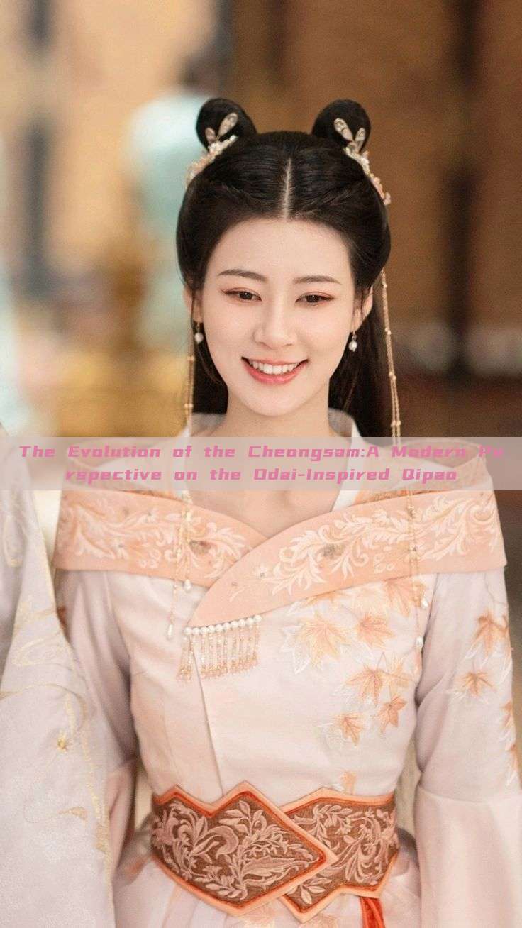 The Evolution of the Cheongsam:A Modern Perspective on the Odai-Inspired Qipao The Evolution of the Cheongsam:A Modern Perspective on the Odai-Inspired Qipao