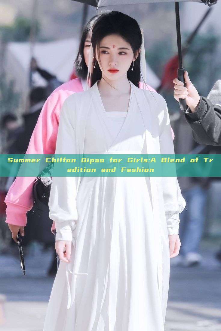 Summer Chiffon Qipao for Girls:A Blend of Tradition and Fashion Summer Chiffon Qipao for Girls:A Blend of Tradition and Fashion