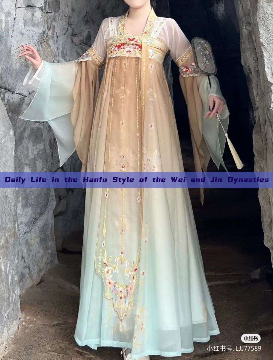 Daily Life in the Hanfu Style of the Wei and Jin Dynasties Daily Life in the Hanfu Style of the Wei and Jin Dynasties