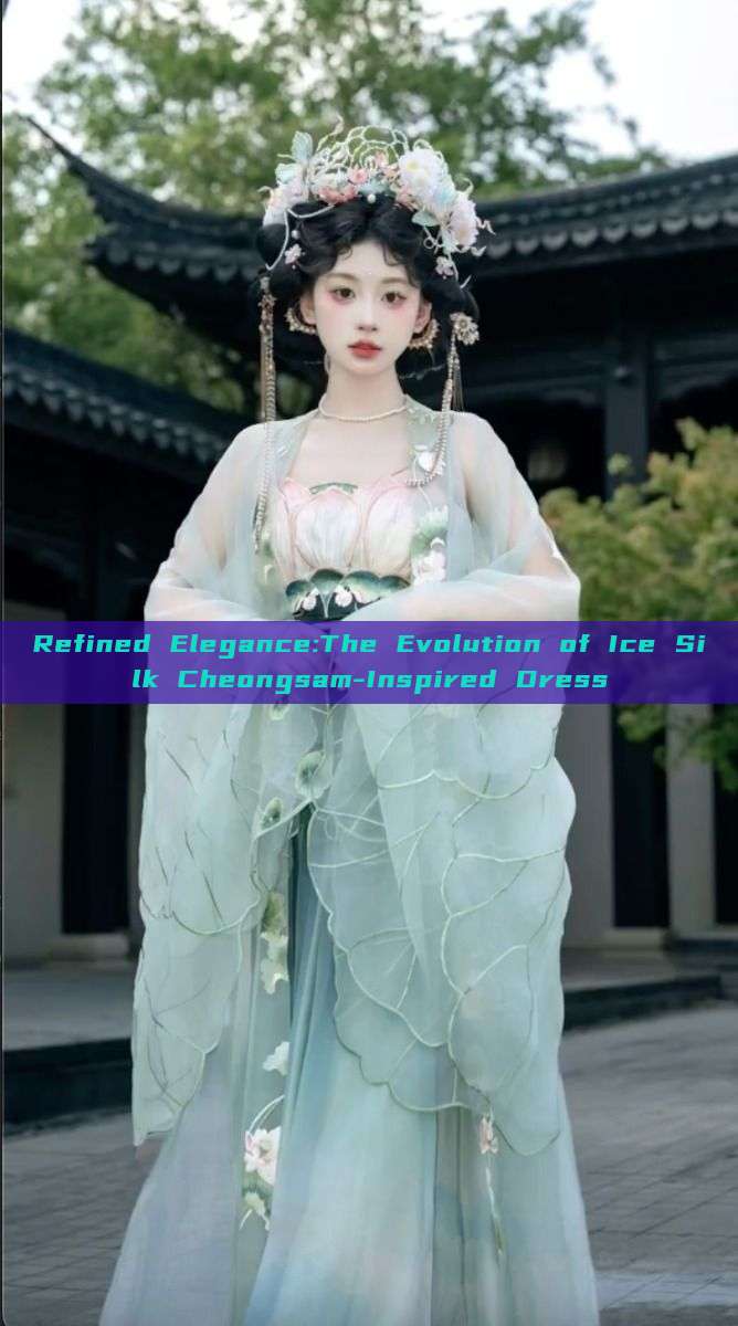 Refined Elegance:The Evolution of Ice Silk Cheongsam-Inspired Dress Refined Elegance:The Evolution of Ice Silk Cheongsam-Inspired Dress