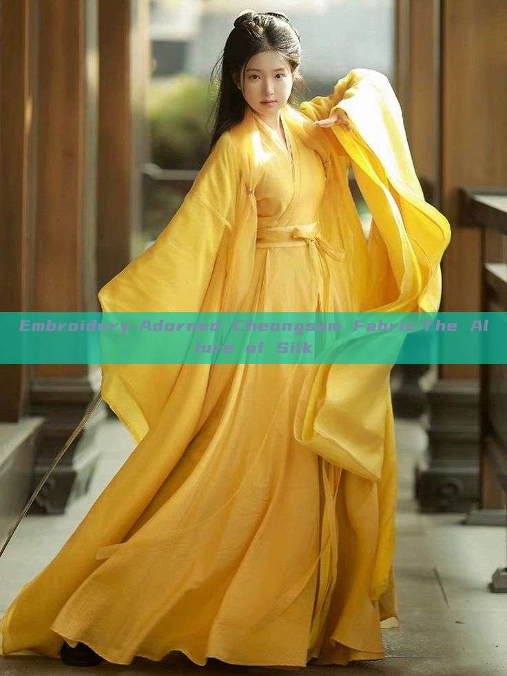 Embroidery-Adorned Cheongsam Fabric:The Allure of Silk Embroidery-Adorned Cheongsam Fabric:The Allure of Silk