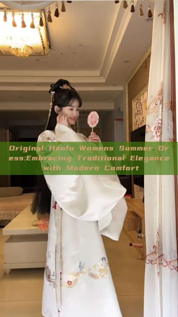 Original Hanfu Womens Summer Dress:Embracing Traditional Elegance with Modern Comfort Original Hanfu Womens Summer Dress:Embracing Traditional Elegance with Modern Comfort