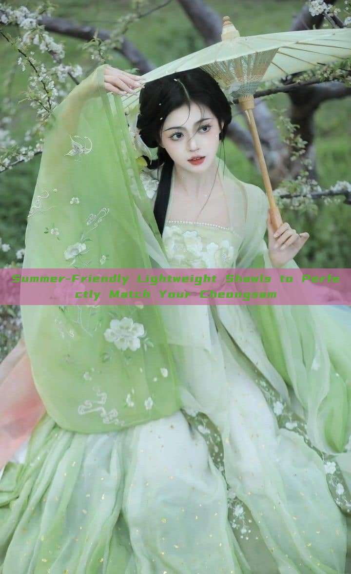 Summer-Friendly Lightweight Shawls to Perfectly Match Your Cheongsam Summer-Friendly Lightweight Shawls to Perfectly Match Your Cheongsam