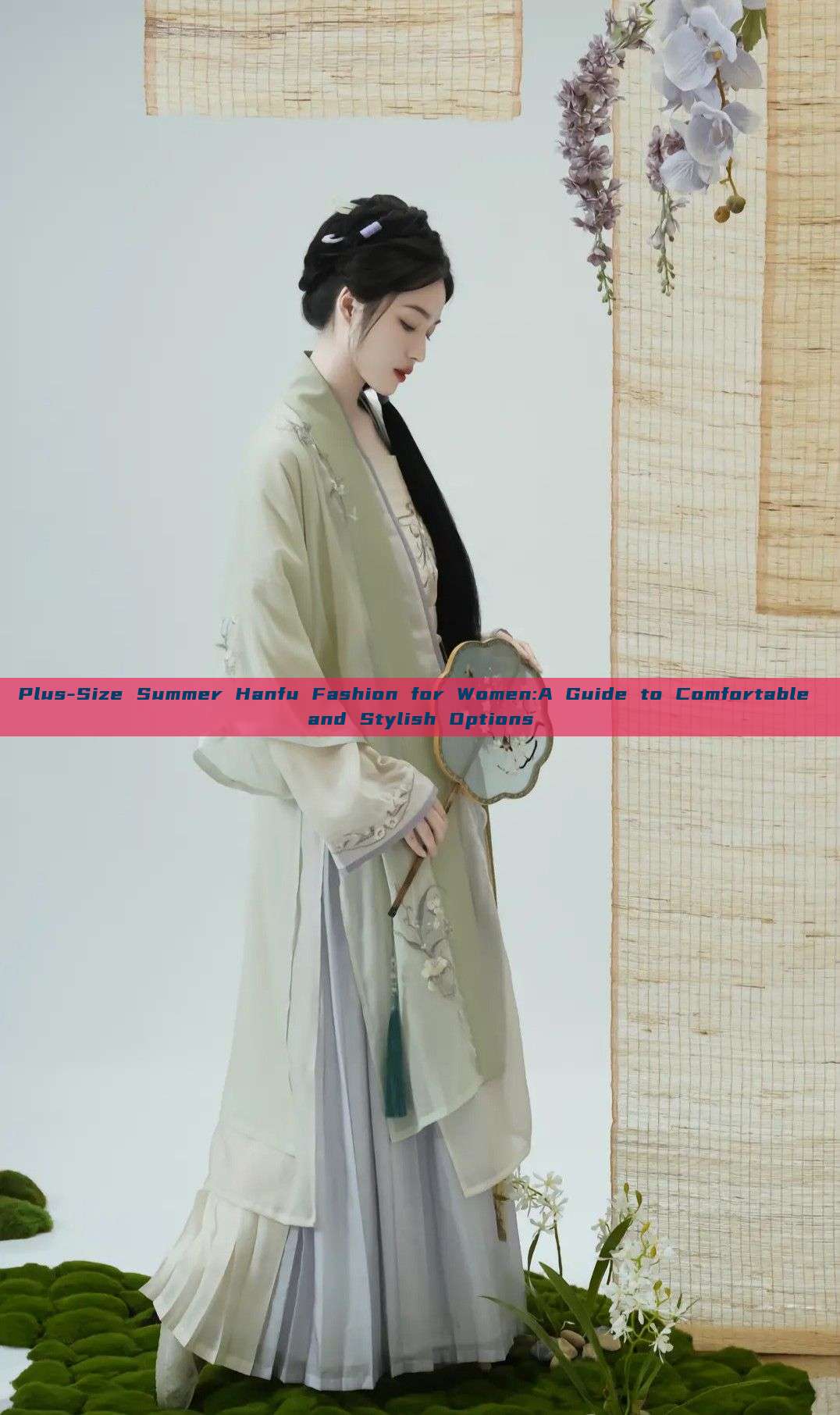 Plus-Size Summer Hanfu Fashion for Women:A Guide to Comfortable and Stylish Options Plus-Size Summer Hanfu Fashion for Women:A Guide to Comfortable and Stylish Options