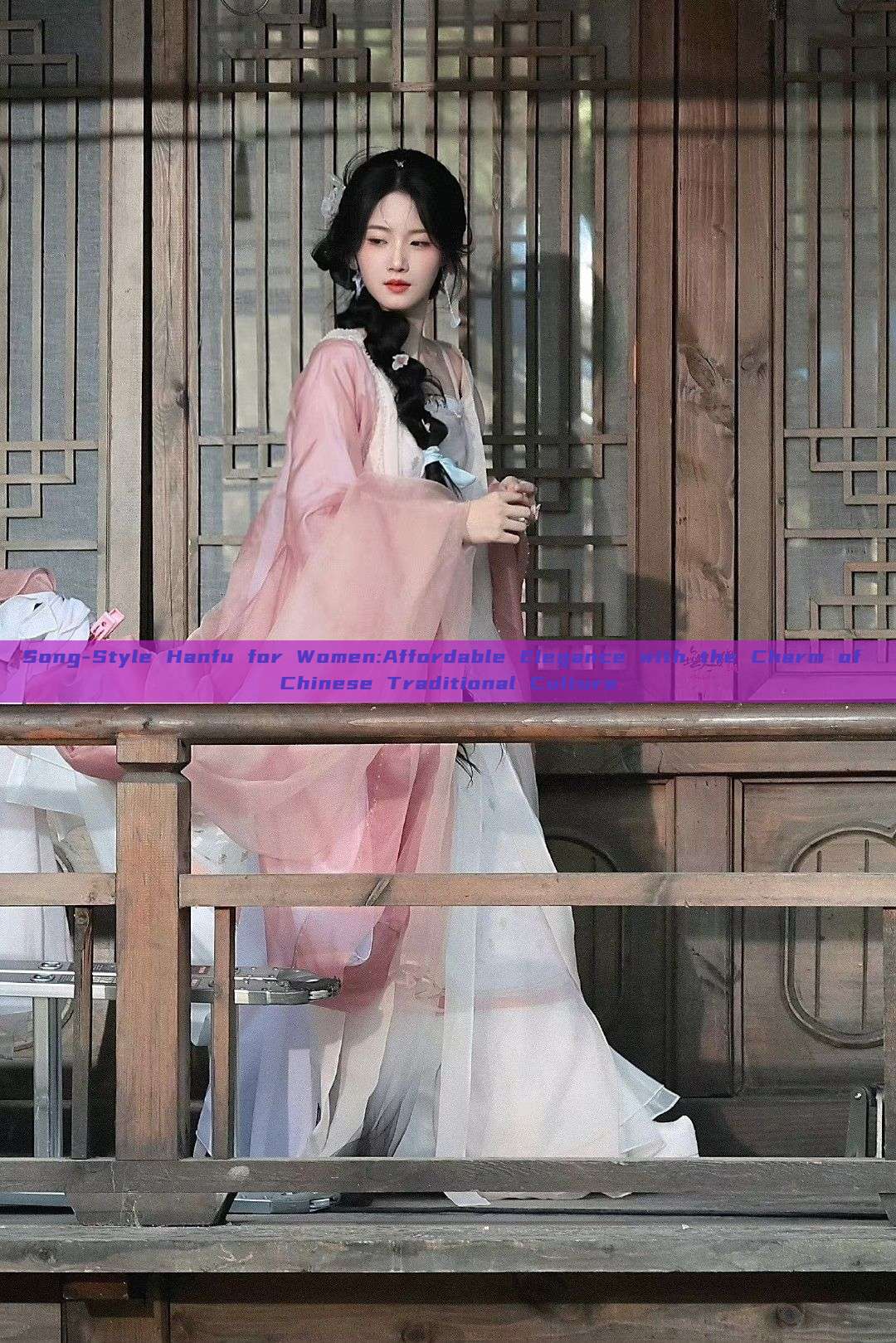 Song-Style Hanfu for Women:Affordable Elegance with the Charm of Chinese Traditional Culture Song-Style Hanfu for Women:Affordable Elegance with the Charm of Chinese Traditional Culture