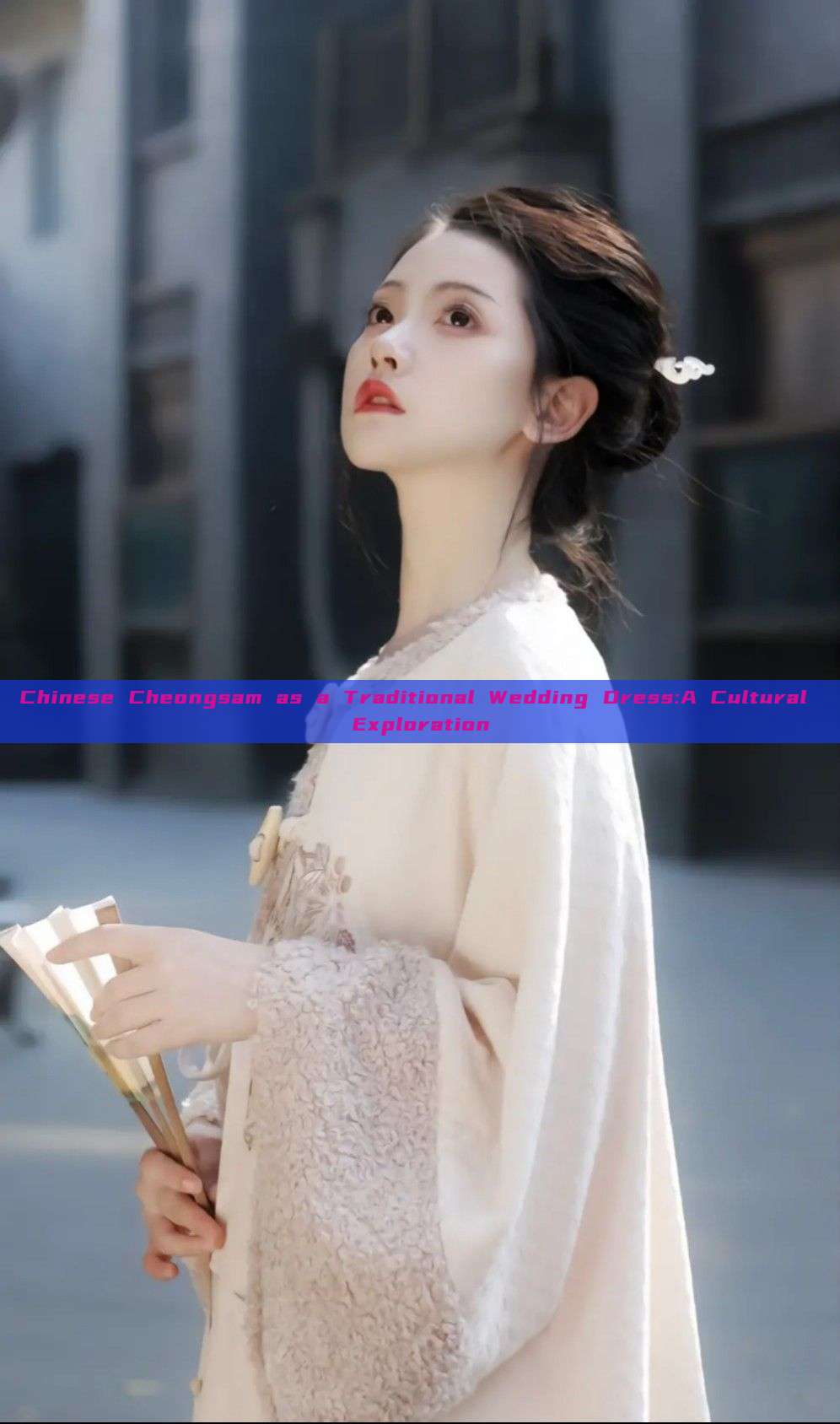 Chinese Cheongsam as a Traditional Wedding Dress:A Cultural Exploration Chinese Cheongsam as a Traditional Wedding Dress:A Cultural Exploration