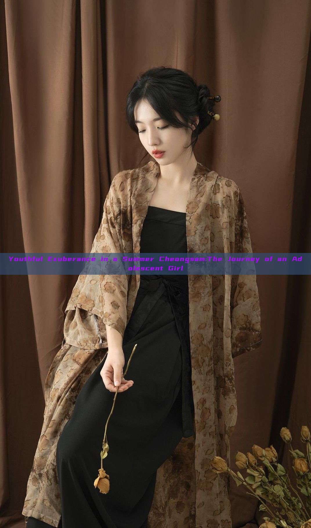 Youthful Exuberance in a Summer Cheongsam:The Journey of an Adolescent Girl Youthful Exuberance in a Summer Cheongsam:The Journey of an Adolescent Girl