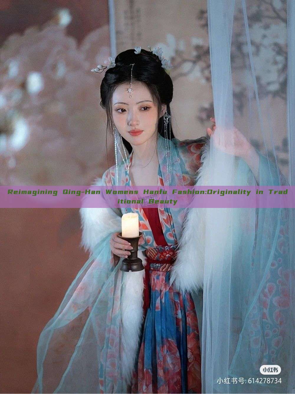 Reimagining Qing-Han Womens Hanfu Fashion:Originality in Traditional Beauty Reimagining Qing-Han Womens Hanfu Fashion:Originality in Traditional Beauty