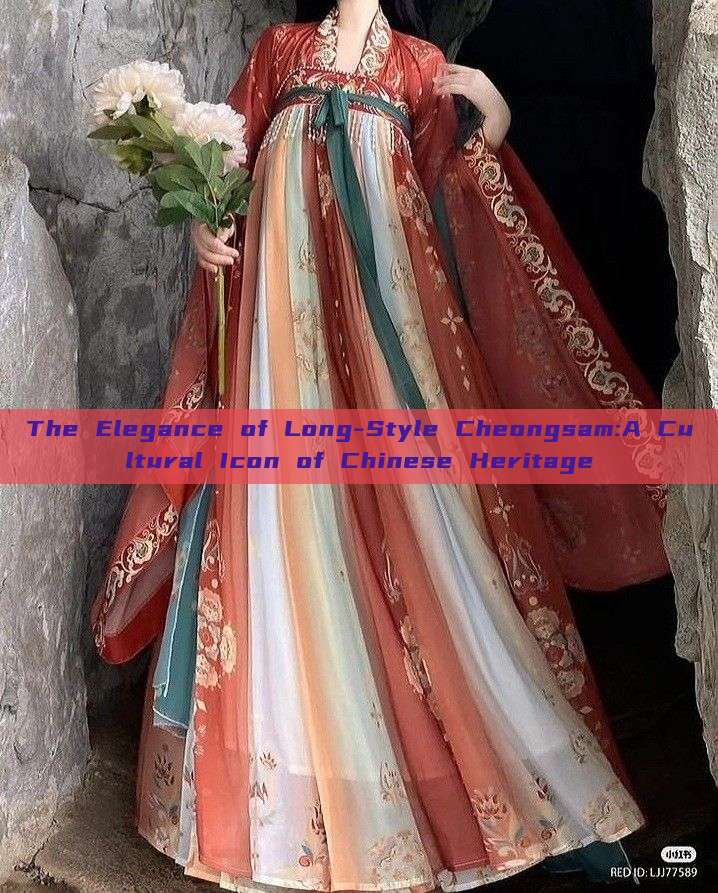 The Elegance of Long-Style Cheongsam:A Cultural Icon of Chinese Heritage The Elegance of Long-Style Cheongsam:A Cultural Icon of Chinese Heritage