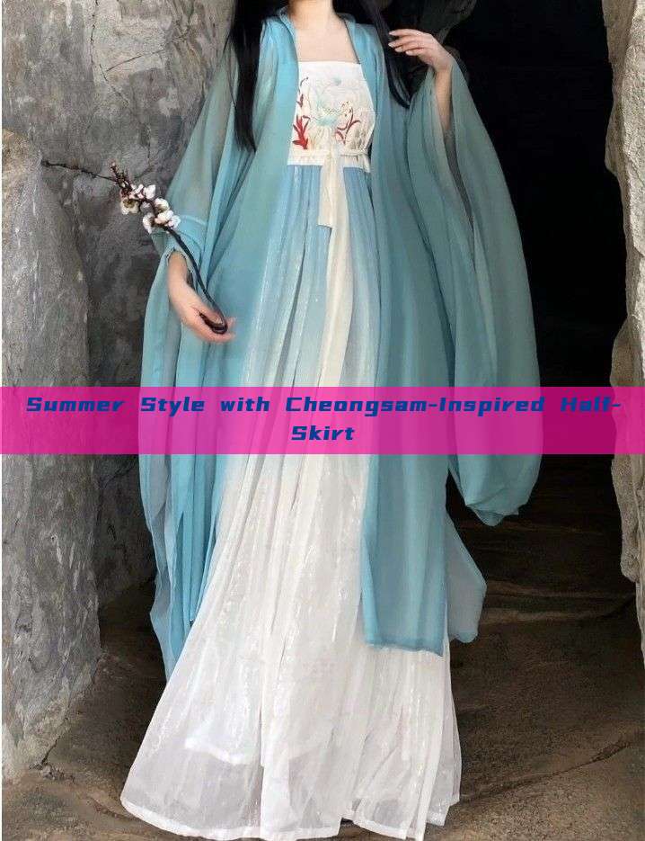 Summer Style with Cheongsam-Inspired Half-Skirt Summer Style with Cheongsam-Inspired Half-Skirt