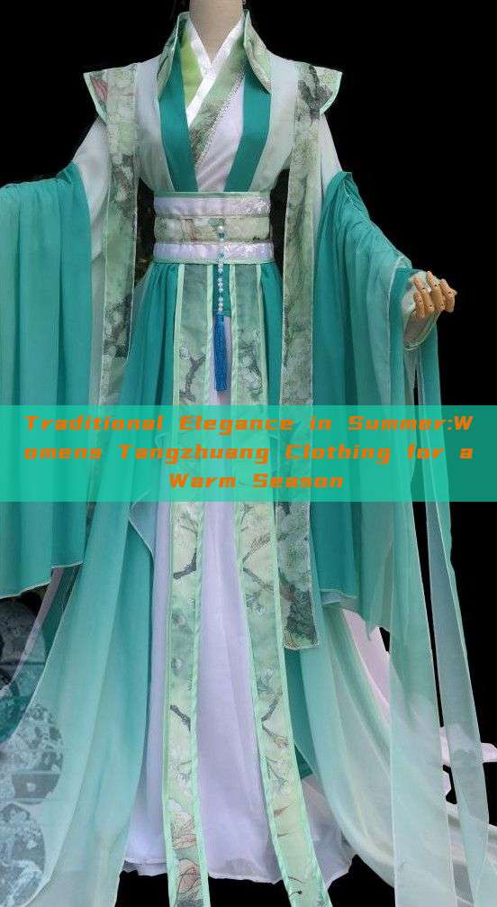 Traditional Elegance in Summer:Womens Tangzhuang Clothing for a Warm Season Traditional Elegance in Summer:Womens Tangzhuang Clothing for a Warm Season