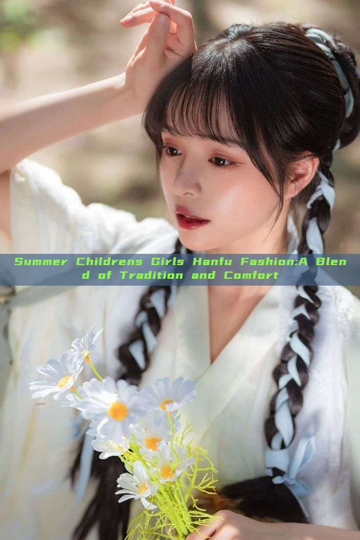 Summer Childrens Girls Hanfu Fashion:A Blend of Tradition and Comfort Summer Childrens Girls Hanfu Fashion:A Blend of Tradition and Comfort