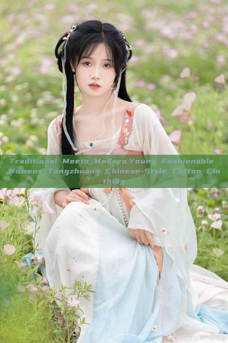Traditional Meets Modern:Young Fashionable Womens Tangzhuang Chinese-Style Cotton Clothing Traditional Meets Modern:Young Fashionable Womens Tangzhuang Chinese-Style Cotton Clothing