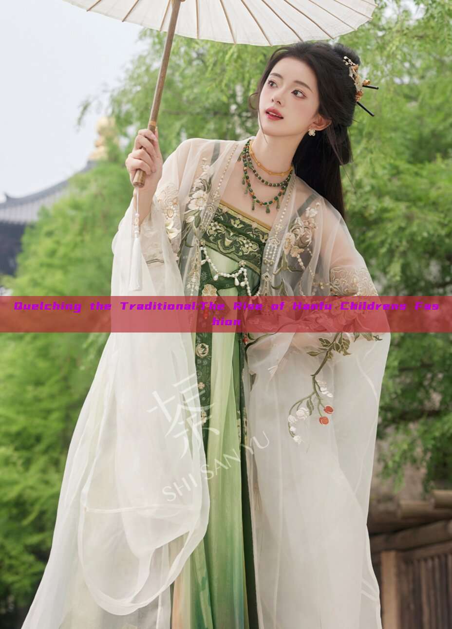 Quelching the Traditional:The Rise of Hanfu Childrens Fashion Quelching the Traditional:The Rise of Hanfu Childrens Fashion