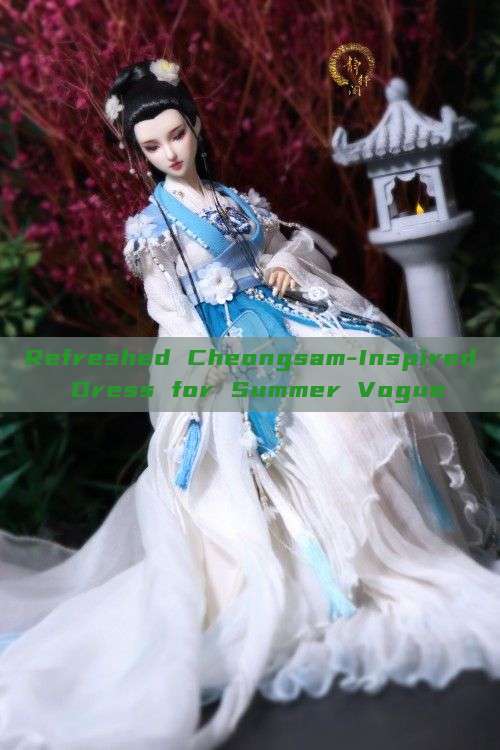 Refreshed Cheongsam-Inspired Dress for Summer Vogue