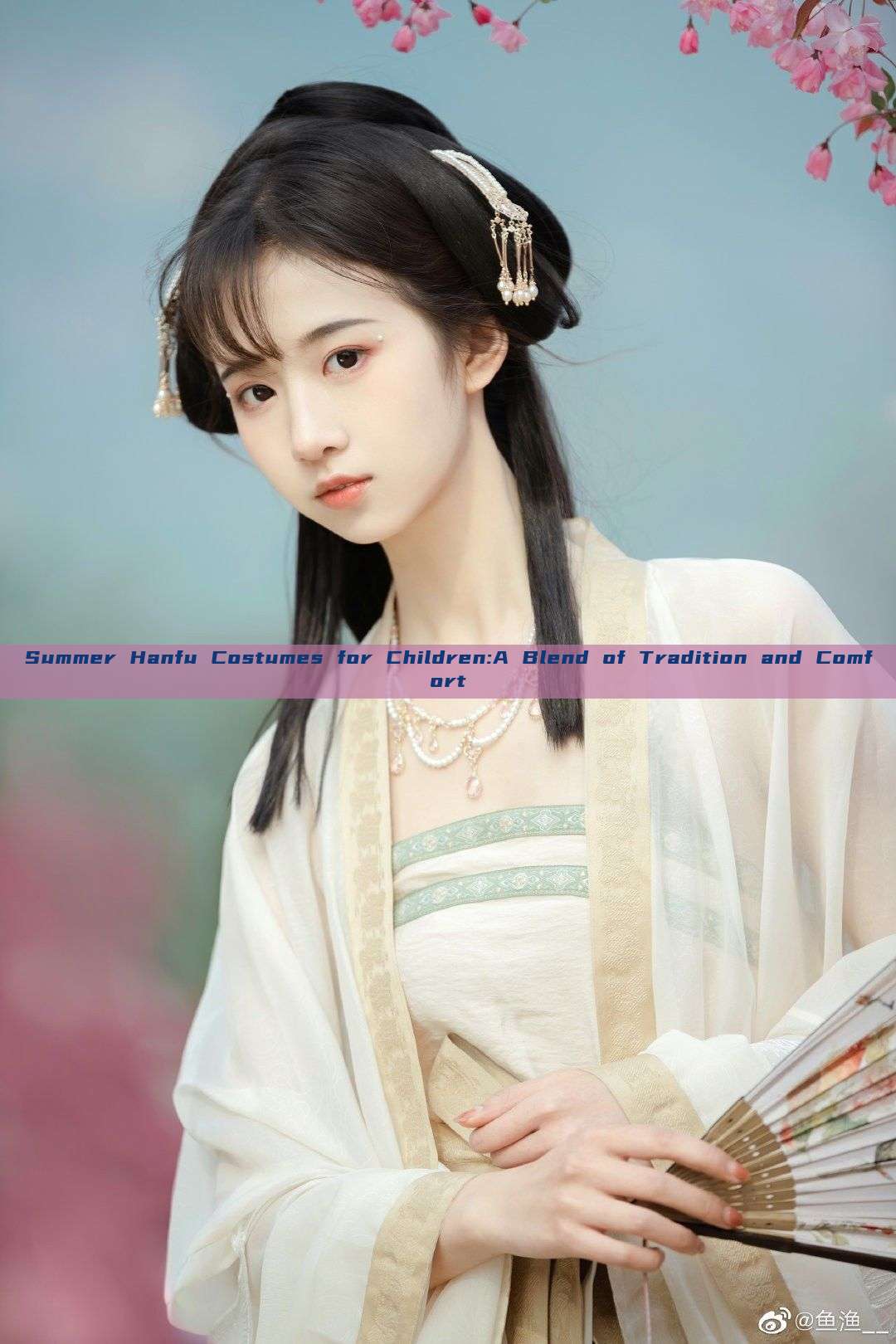 Summer Hanfu Costumes for Children:A Blend of Tradition and Comfort Summer Hanfu Costumes for Children:A Blend of Tradition and Comfort