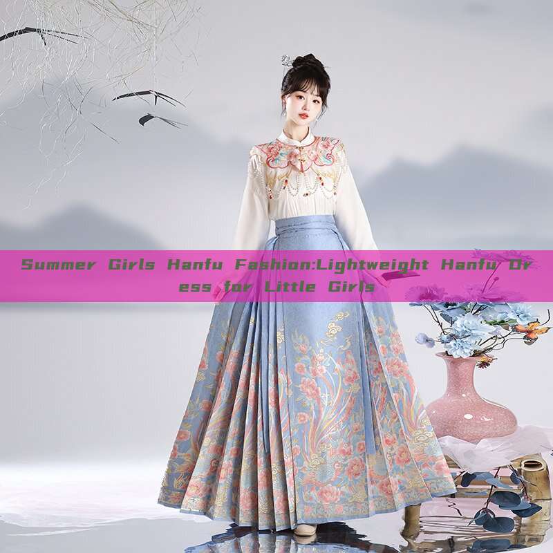 Summer Girls Hanfu Fashion:Lightweight Hanfu Dress for Little Girls Summer Girls Hanfu Fashion:Lightweight Hanfu Dress for Little Girls
