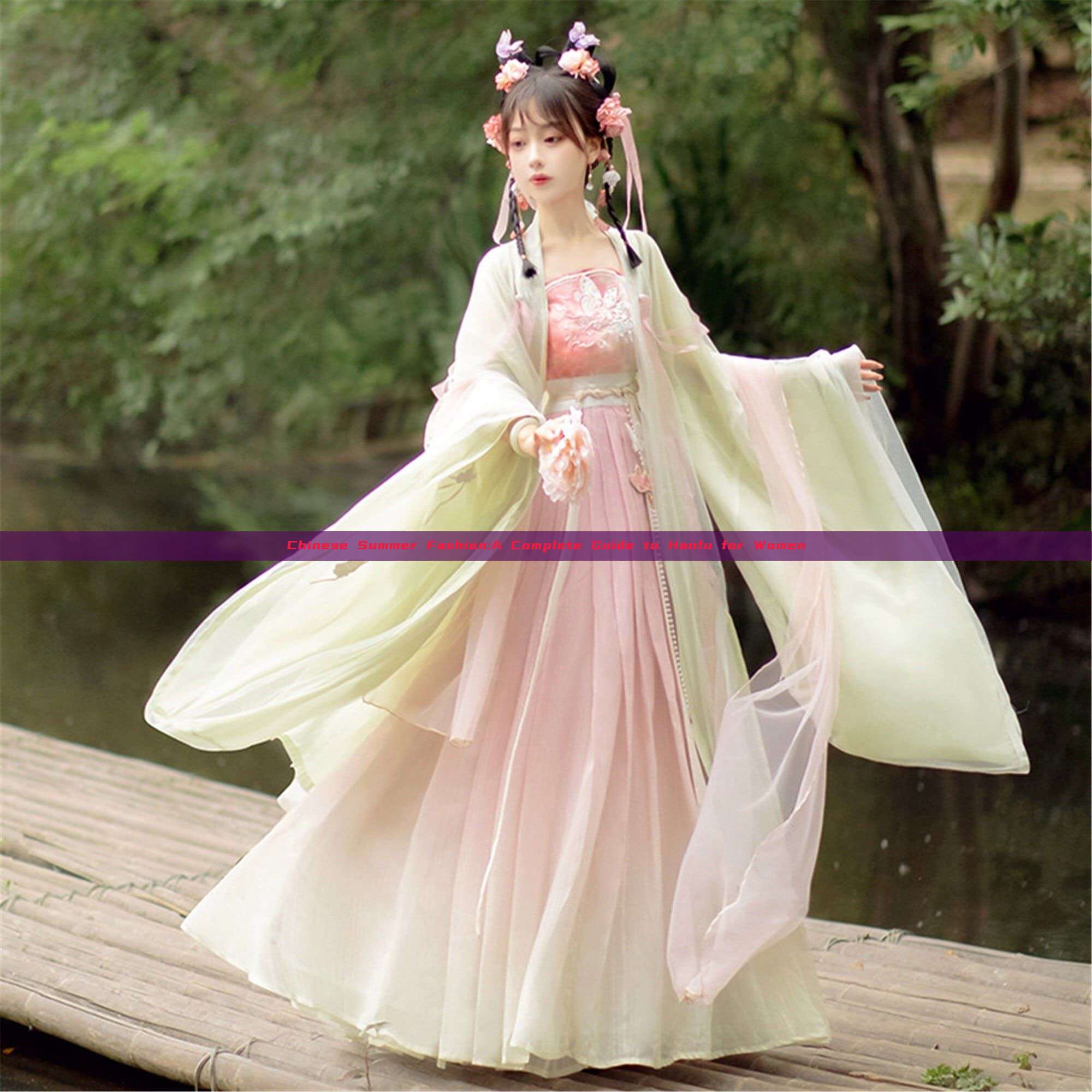 Chinese Summer Fashion:A Complete Guide to Hanfu for Women Chinese Summer Fashion:A Complete Guide to Hanfu for Women