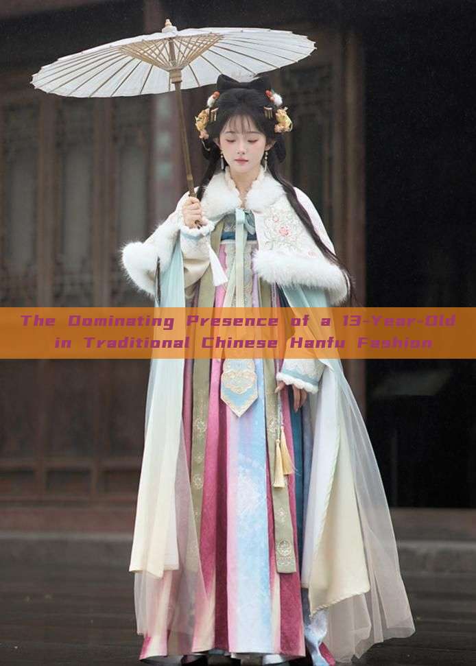 The Dominating Presence of a 13-Year-Old in Traditional Chinese Hanfu Fashion The Dominating Presence of a 13-Year-Old in Traditional Chinese Hanfu Fashion