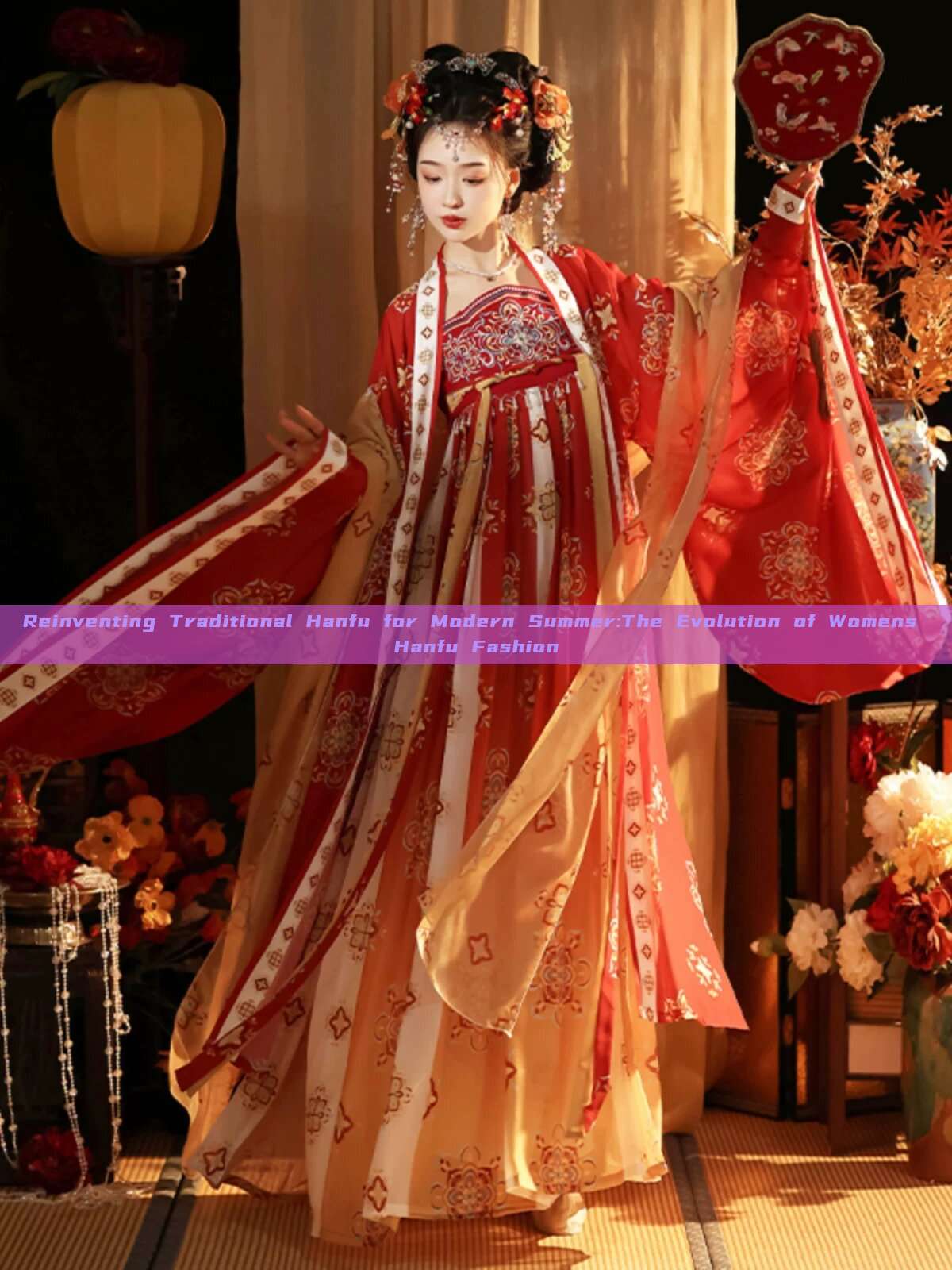 Reinventing Traditional Hanfu for Modern Summer:The Evolution of Womens Hanfu Fashion Reinventing Traditional Hanfu for Modern Summer:The Evolution of Womens Hanfu Fashion