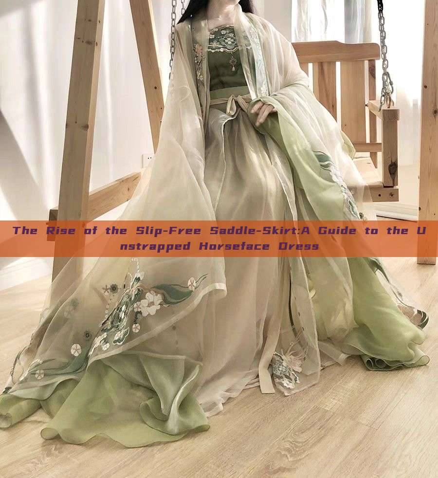 The Rise of the Slip-Free Saddle-Skirt:A Guide to the Unstrapped Horseface Dress The Rise of the Slip-Free Saddle-Skirt:A Guide to the Unstrapped Horseface Dress
