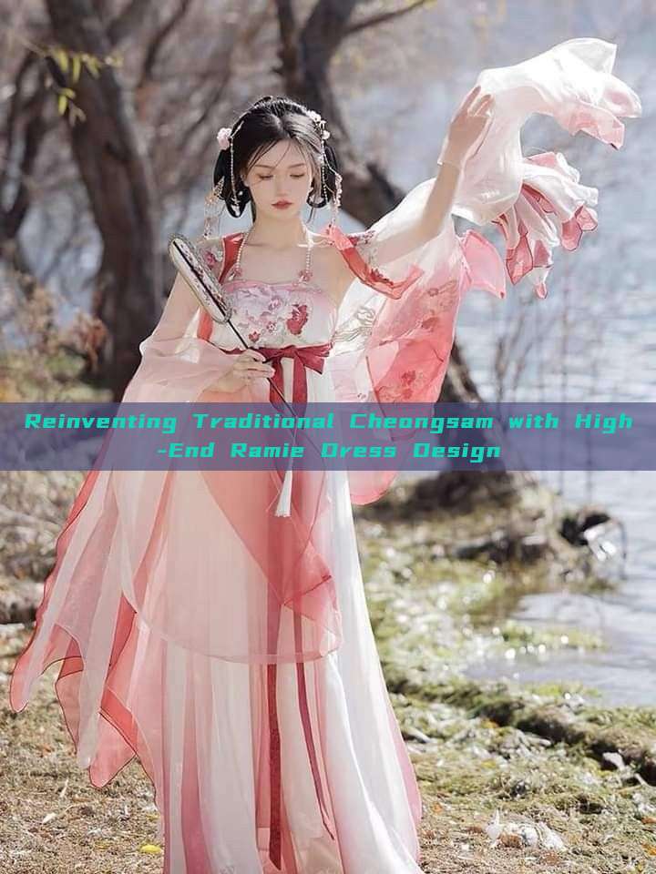 Reinventing Traditional Cheongsam with High-End Ramie Dress Design