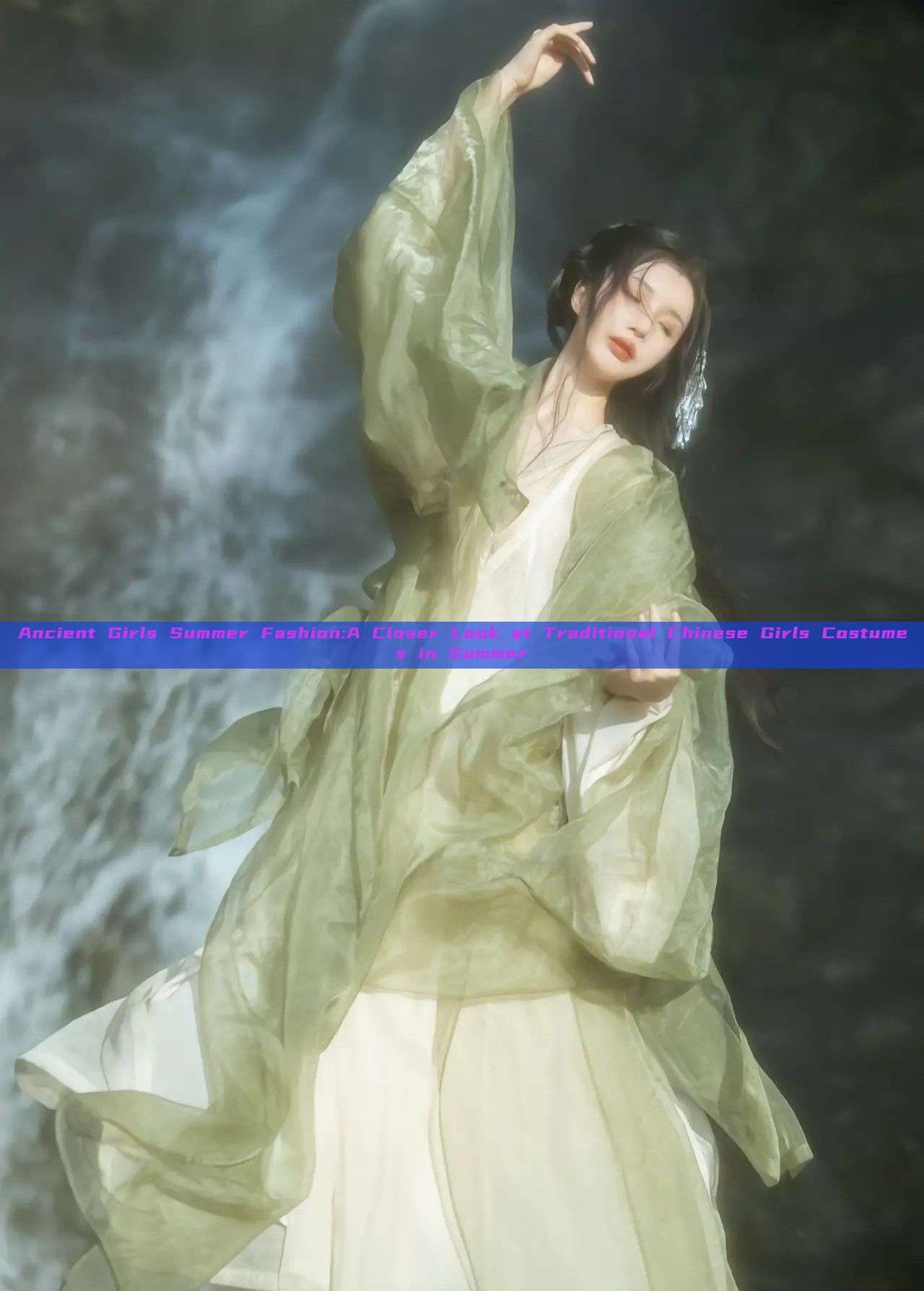 Ancient Girls Summer Fashion:A Closer Look at Traditional Chinese Girls Costumes in Summer Ancient Girls Summer Fashion:A Closer Look at Traditional Chinese Girls Costumes in Summer