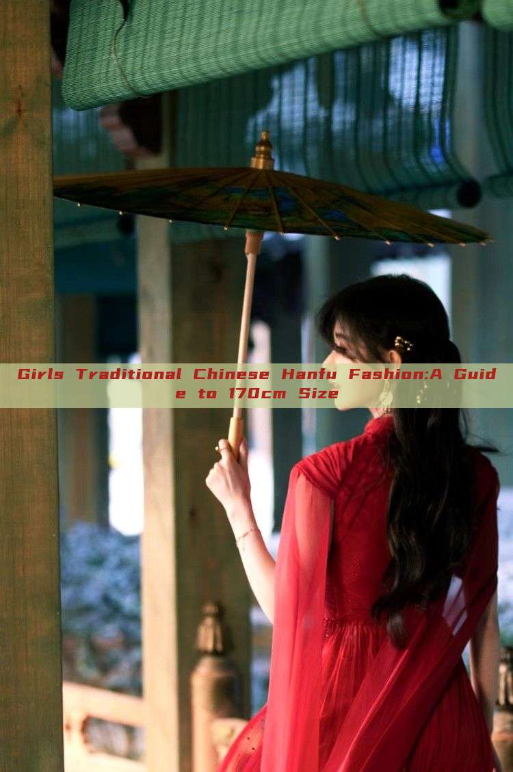 Girls Traditional Chinese Hanfu Fashion:A Guide to 170cm Size Girls Traditional Chinese Hanfu Fashion:A Guide to 170cm Size