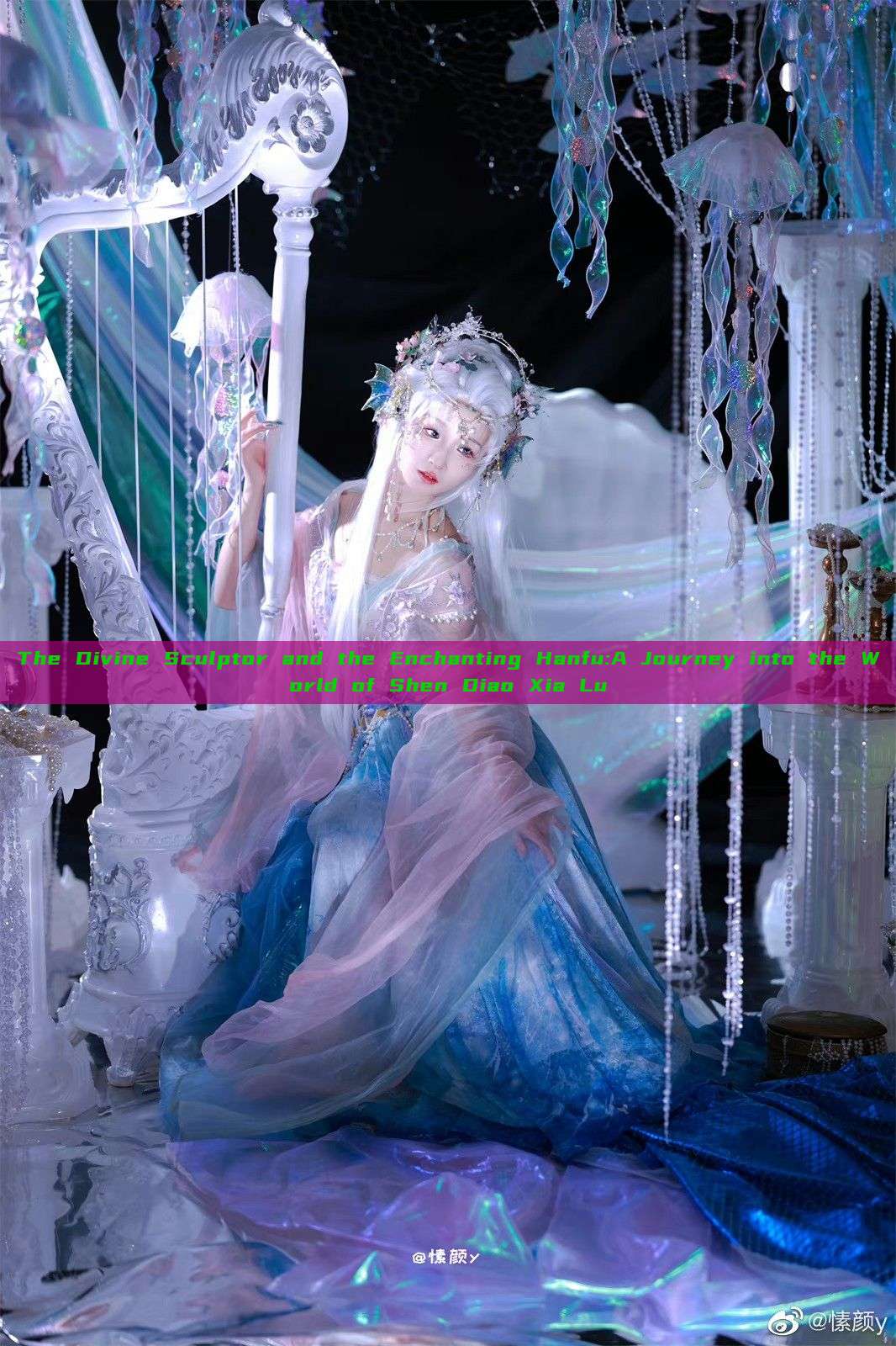 The Divine Sculptor and the Enchanting Hanfu:A Journey into the World of Shen Diao Xia Lu The Divine Sculptor and the Enchanting Hanfu:A Journey into the World of Shen Diao Xia Lu