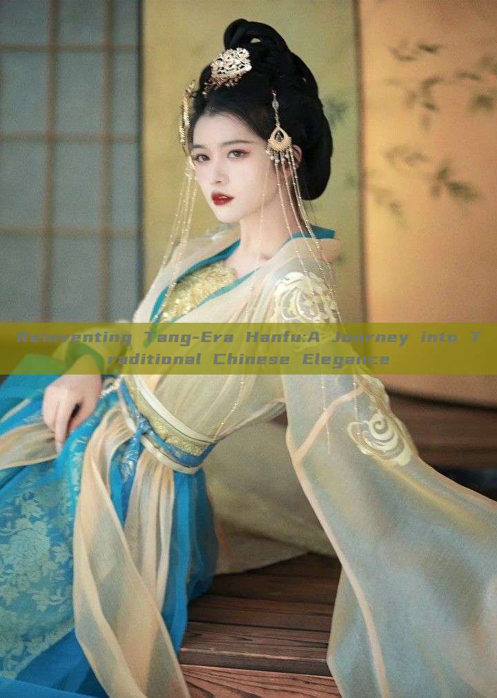 Reinventing Tang-Era Hanfu:A Journey into Traditional Chinese Elegance Reinventing Tang-Era Hanfu:A Journey into Traditional Chinese Elegance