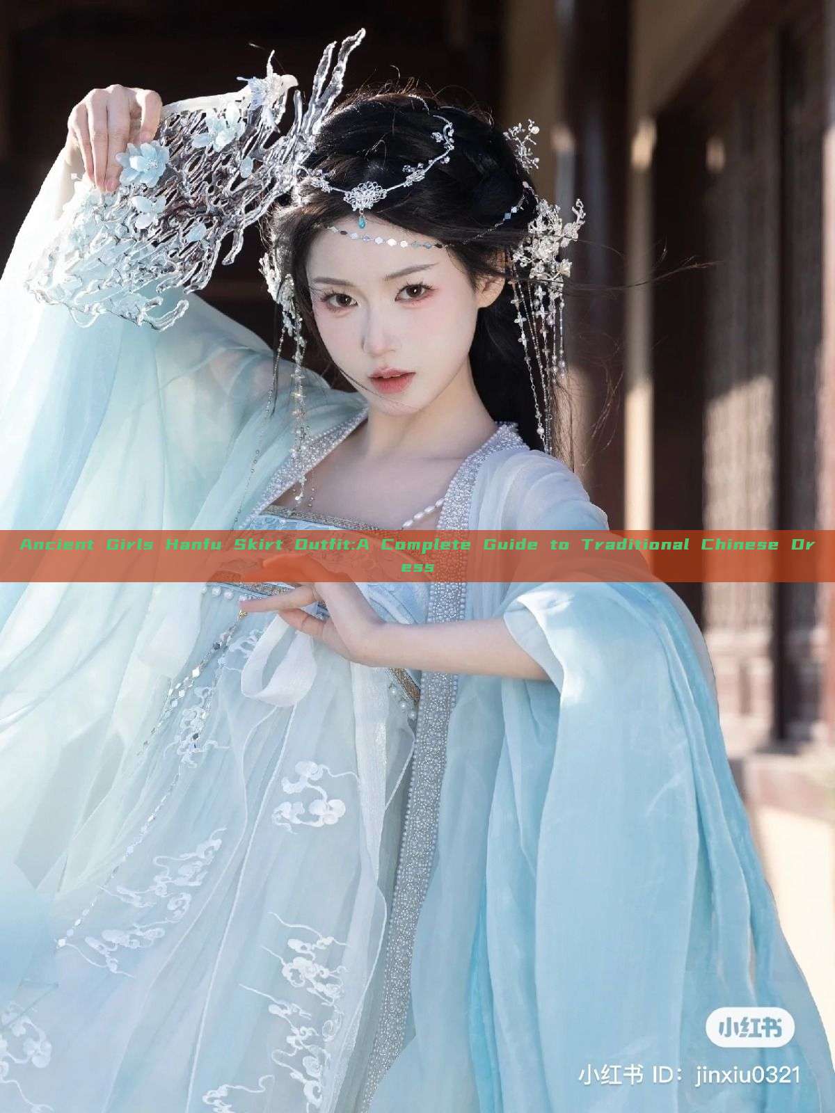 Ancient Girls Hanfu Skirt Outfit:A Complete Guide to Traditional Chinese Dress Ancient Girls Hanfu Skirt Outfit:A Complete Guide to Traditional Chinese Dress