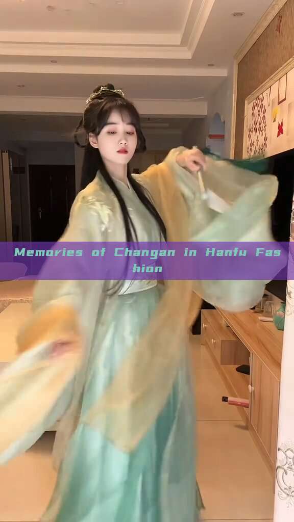 Memories of Changan in Hanfu Fashion Memories of Changan in Hanfu Fashion