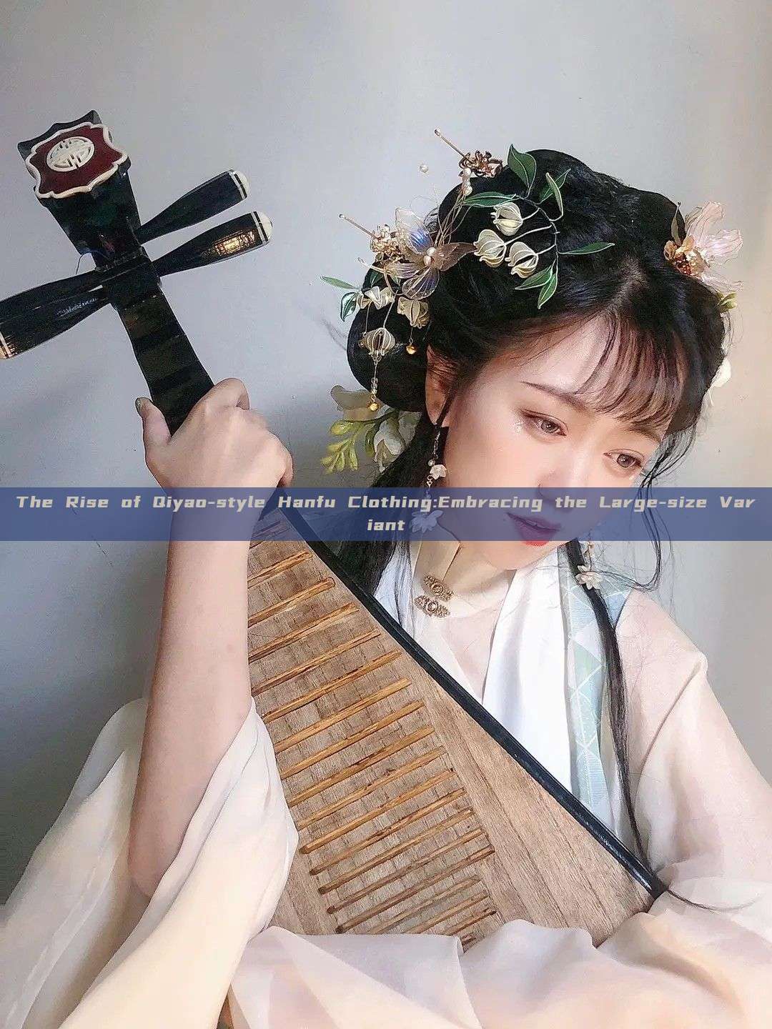 The Rise of Qiyao-style Hanfu Clothing:Embracing the Large-size Variant