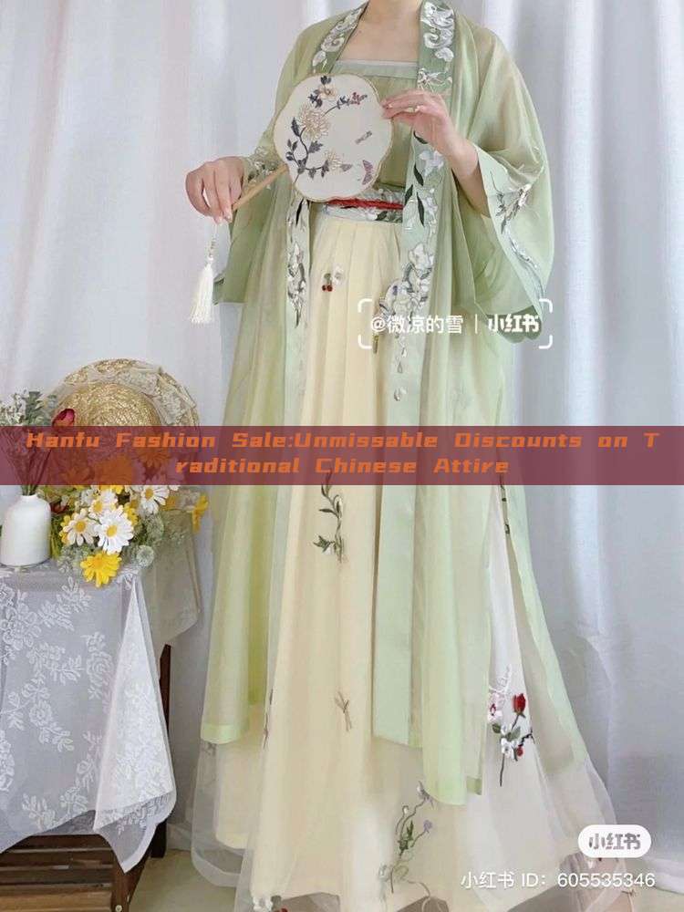 Hanfu Fashion Sale:Unmissable Discounts on Traditional Chinese Attire Hanfu Fashion Sale:Unmissable Discounts on Traditional Chinese Attire