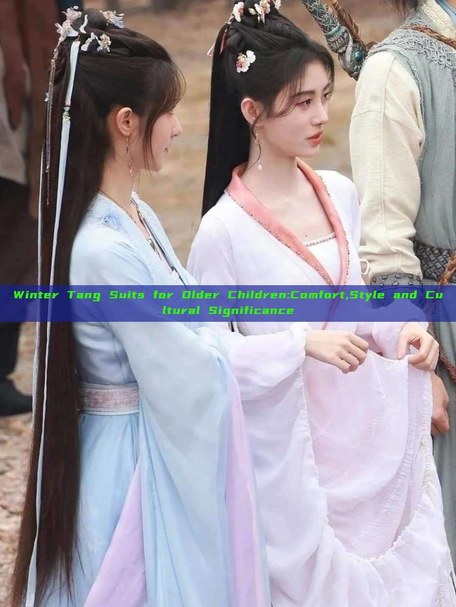 Winter Tang Suits for Older Children:Comfort,Style and Cultural Significance