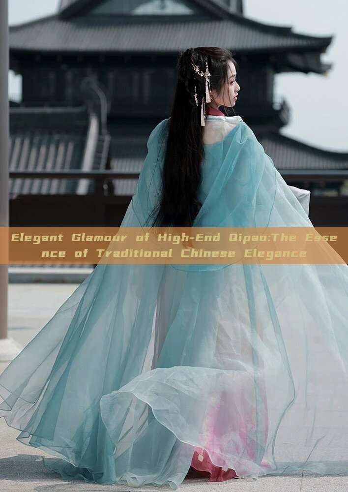 Elegant Glamour of High-End Qipao:The Essence of Traditional Chinese Elegance Elegant Glamour of High-End Qipao:The Essence of Traditional Chinese Elegance